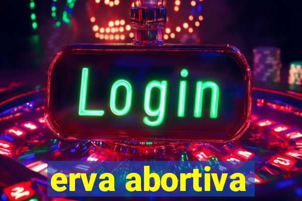 erva abortiva